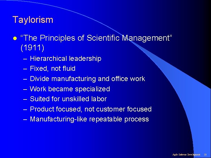 Taylorism l “The Principles of Scientific Management” (1911) – – – – Hierarchical leadership