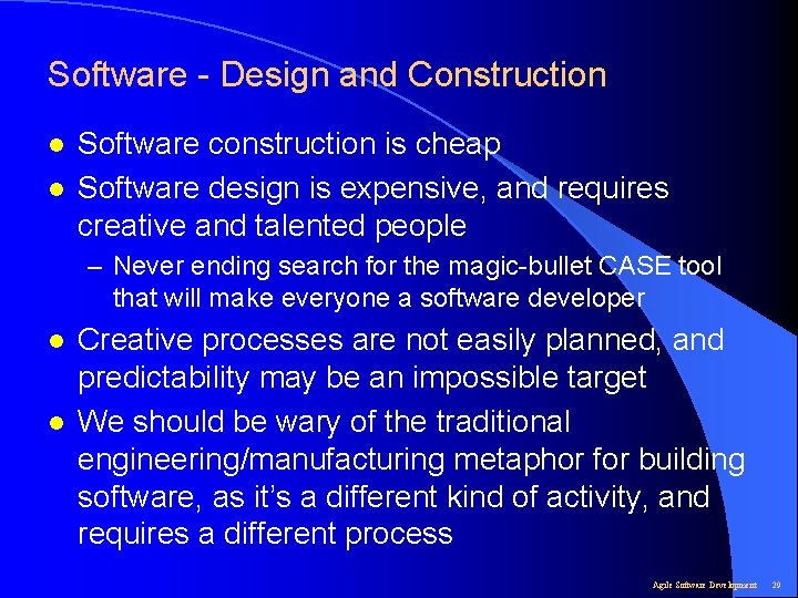 Software - Design and Construction l l Software construction is cheap Software design is