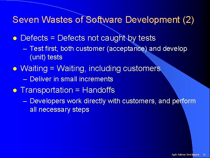 Seven Wastes of Software Development (2) l Defects = Defects not caught by tests