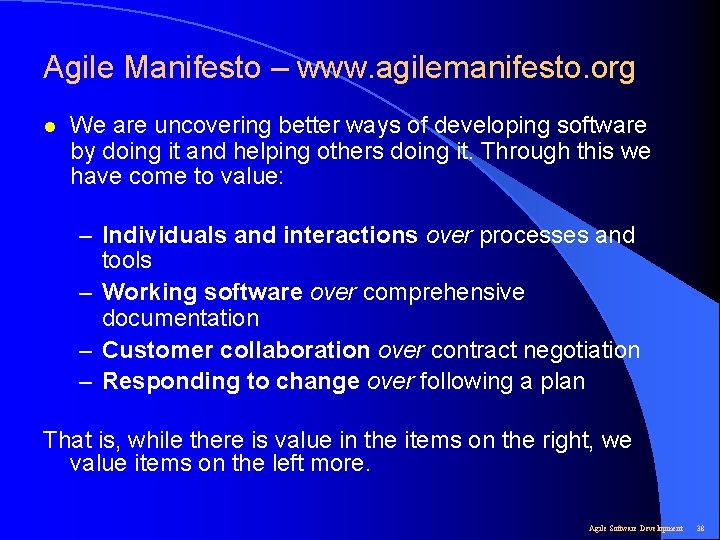 Agile Manifesto – www. agilemanifesto. org l We are uncovering better ways of developing