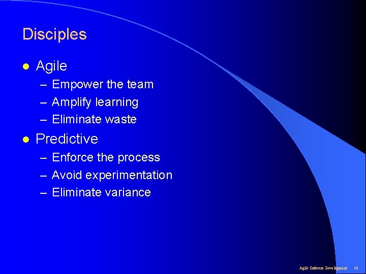 Disciples l Agile – Empower the team – Amplify learning – Eliminate waste l