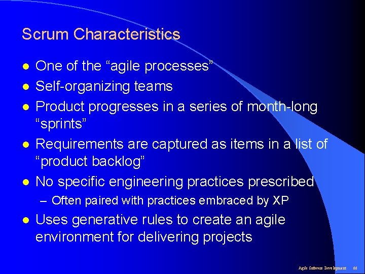 Scrum Characteristics l l l One of the “agile processes” Self-organizing teams Product progresses