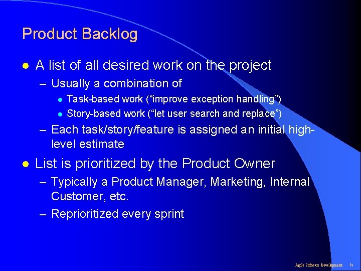 Product Backlog l A list of all desired work on the project – Usually