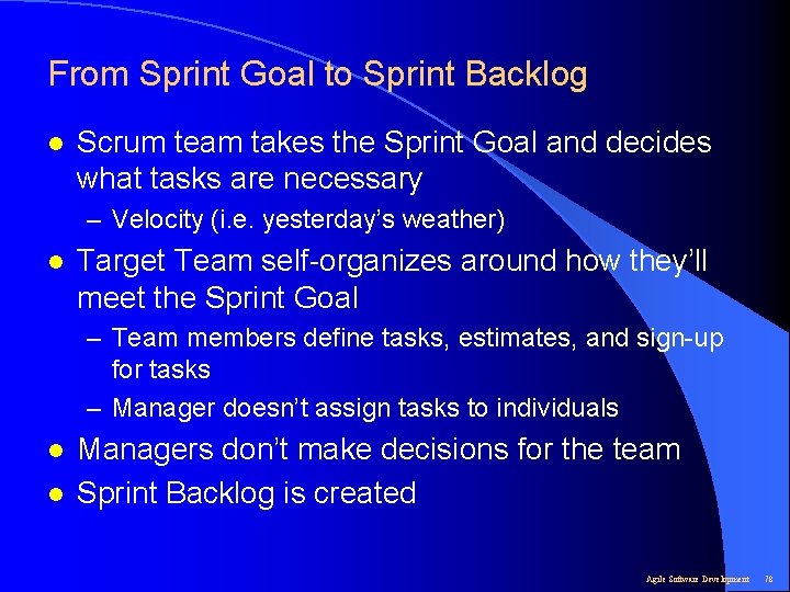 From Sprint Goal to Sprint Backlog l Scrum team takes the Sprint Goal and