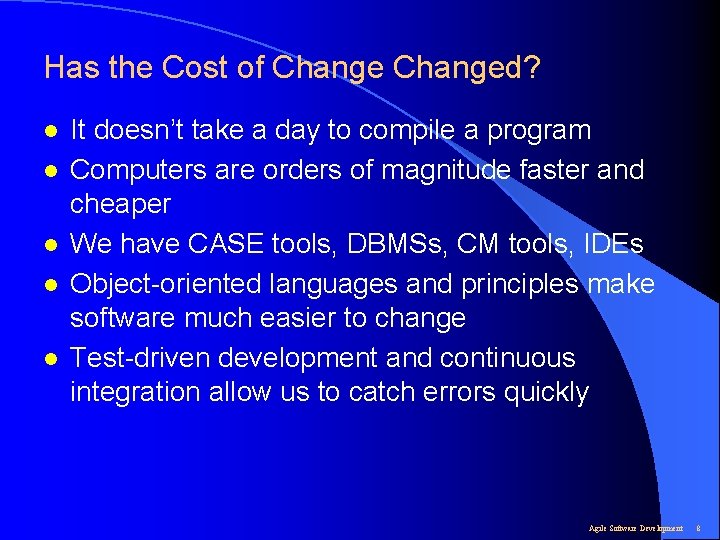 Has the Cost of Changed? l l l It doesn’t take a day to