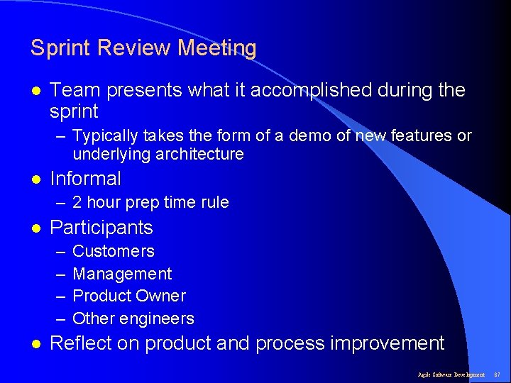 Sprint Review Meeting l Team presents what it accomplished during the sprint – Typically