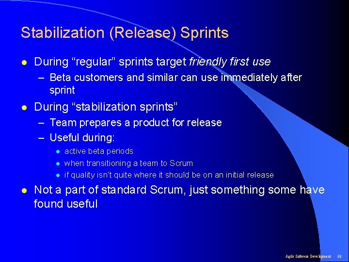 Stabilization (Release) Sprints l During “regular” sprints target friendly first use – Beta customers