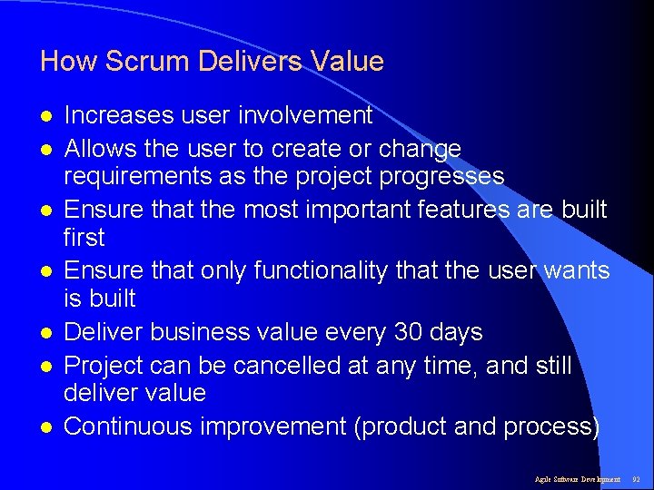 How Scrum Delivers Value l l l l Increases user involvement Allows the user