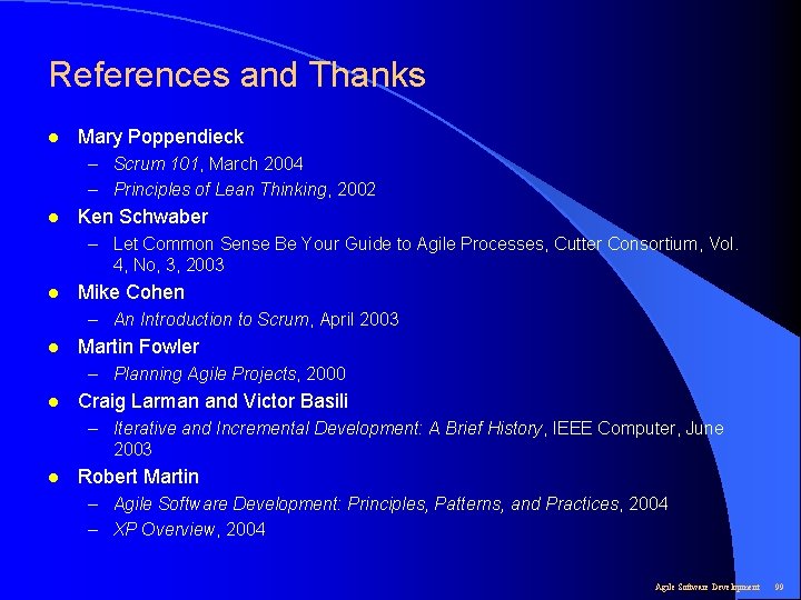 References and Thanks l Mary Poppendieck – Scrum 101, March 2004 – Principles of