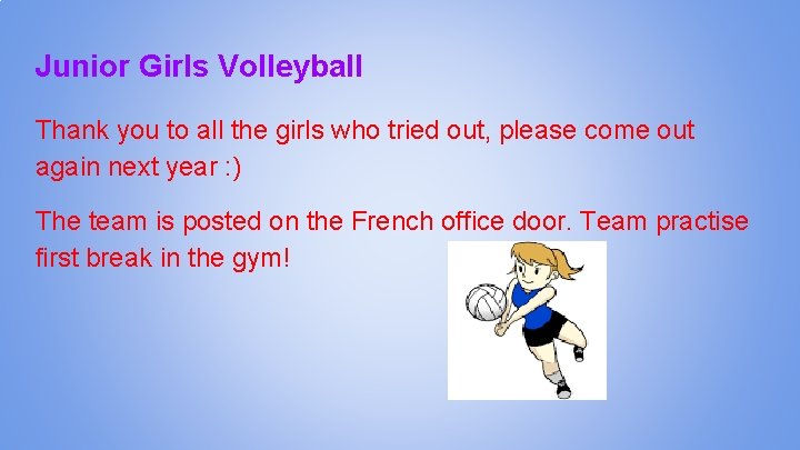 Junior Girls Volleyball Thank you to all the girls who tried out, please come