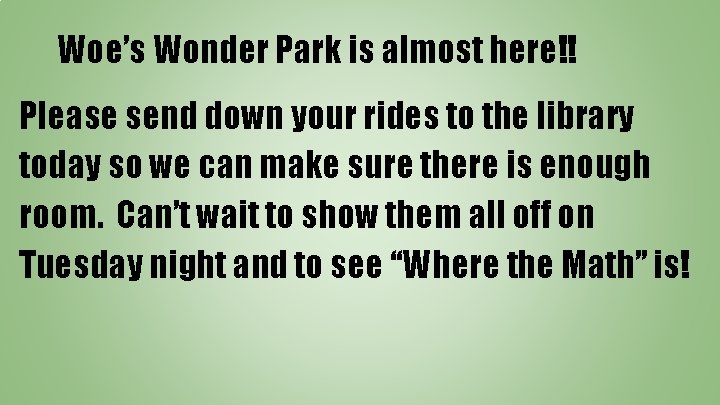 Woe’s Wonder Park is almost here!! Please send down your rides to the library