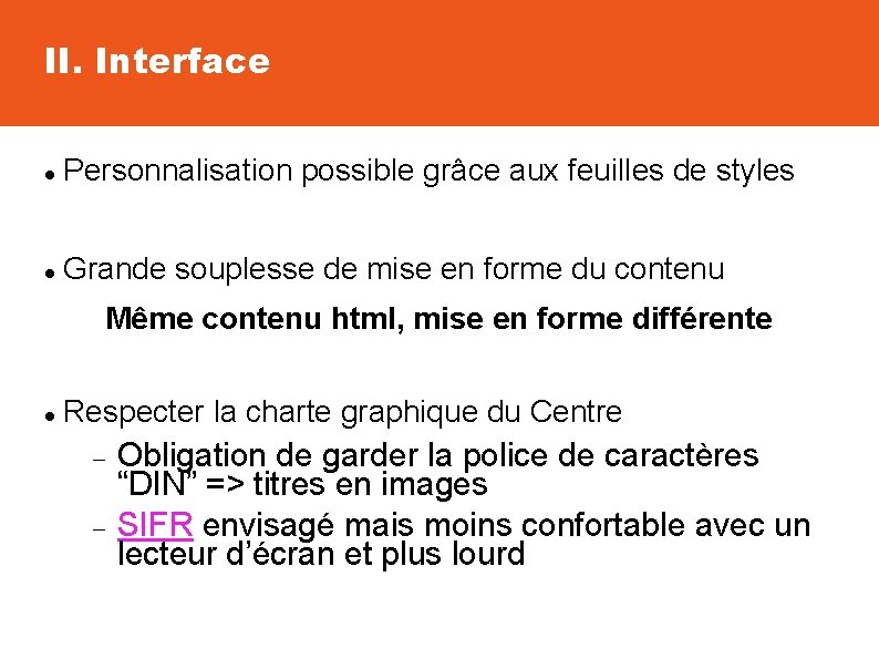 II. Interface Personnalisation possible grâce aux feuilles de styles Grande souplesse de mise en