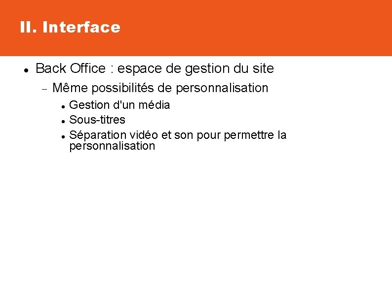 II. Interface Back Office : espace de gestion du site Même possibilités de personnalisation