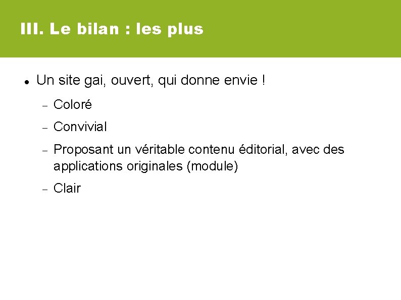 III. Le bilan : les plus Un site gai, ouvert, qui donne envie !