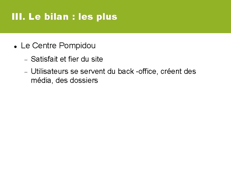III. Le bilan : les plus Le Centre Pompidou Satisfait et fier du site