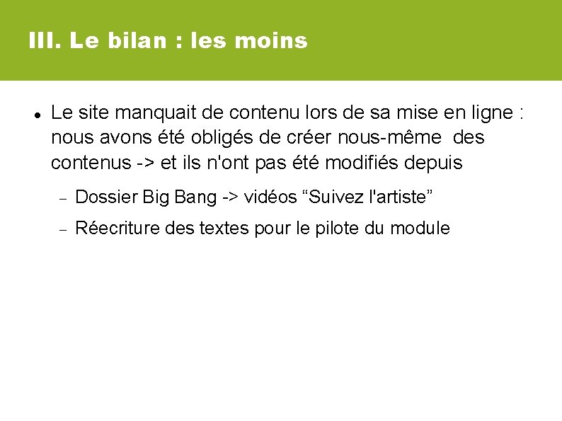 III. Le bilan : les moins Le site manquait de contenu lors de sa