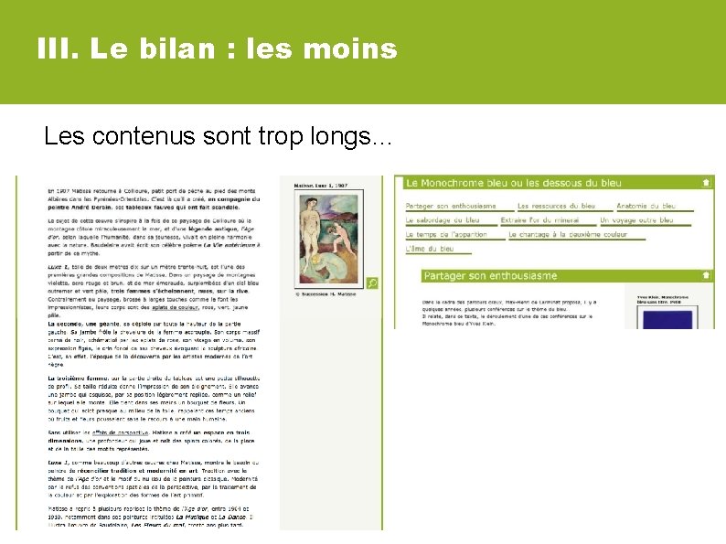 III. Le bilan : les moins Les contenus sont trop longs… 