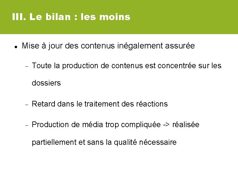 III. Le bilan : les moins Mise à jour des contenus inégalement assurée Toute