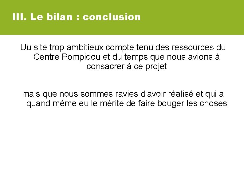 III. Le bilan : conclusion Uu site trop ambitieux compte tenu des ressources du