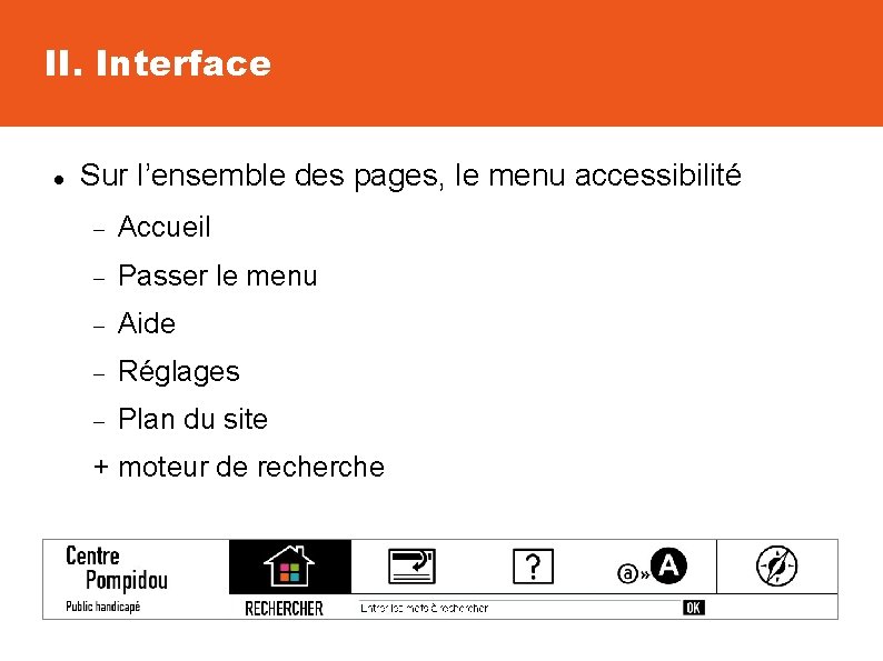 II. Interface Sur l’ensemble des pages, le menu accessibilité Accueil Passer le menu Aide