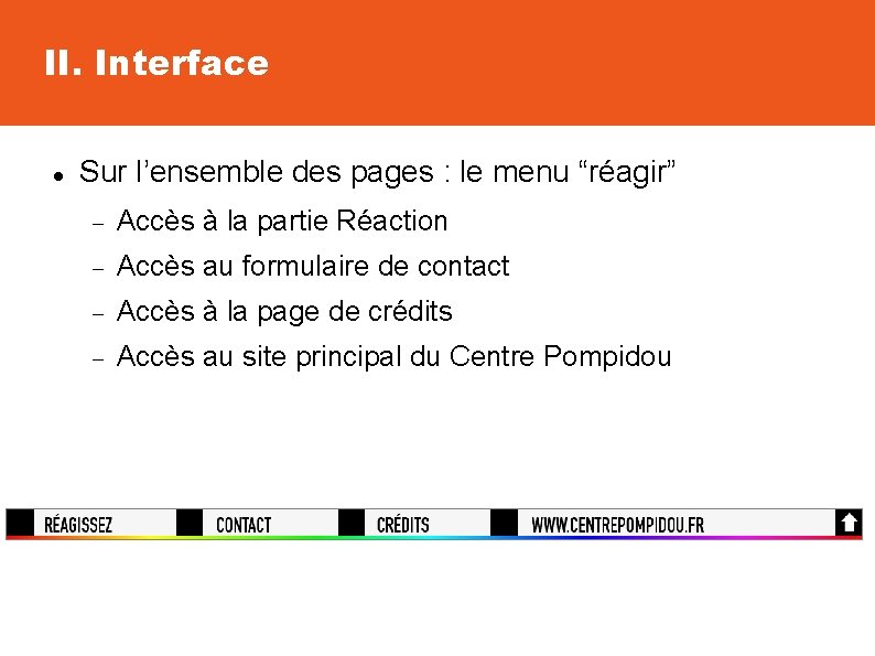 II. Interface Sur l’ensemble des pages : le menu “réagir” Accès à la partie