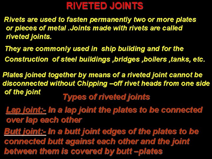 RIVETED JOINTS Rivets are used to fasten permanently two or more plates or pieces