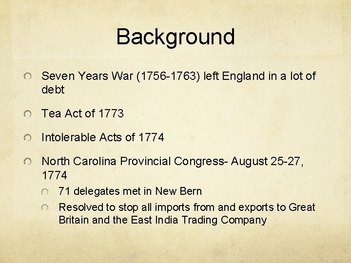 Background Seven Years War (1756 -1763) left England in a lot of debt Tea