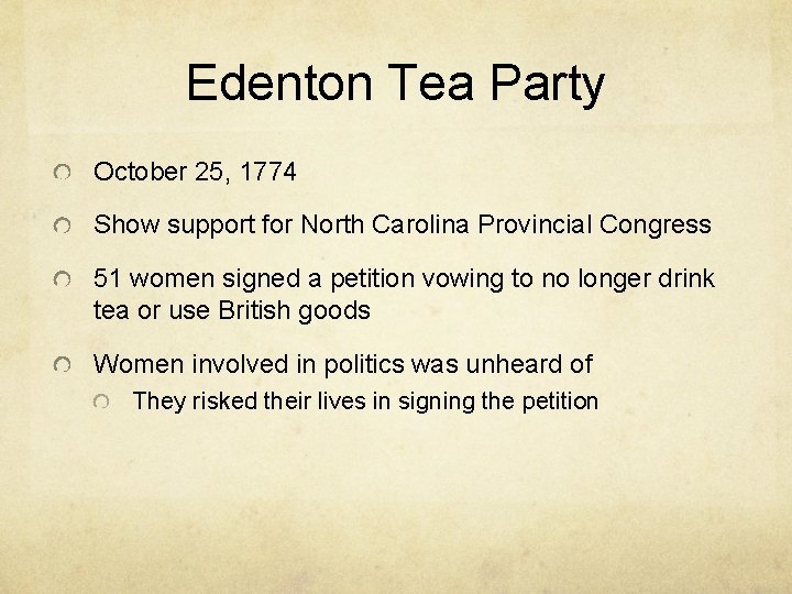 Edenton Tea Party October 25, 1774 Show support for North Carolina Provincial Congress 51