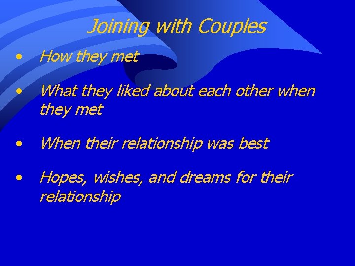 Joining with Couples • How they met • What they liked about each other