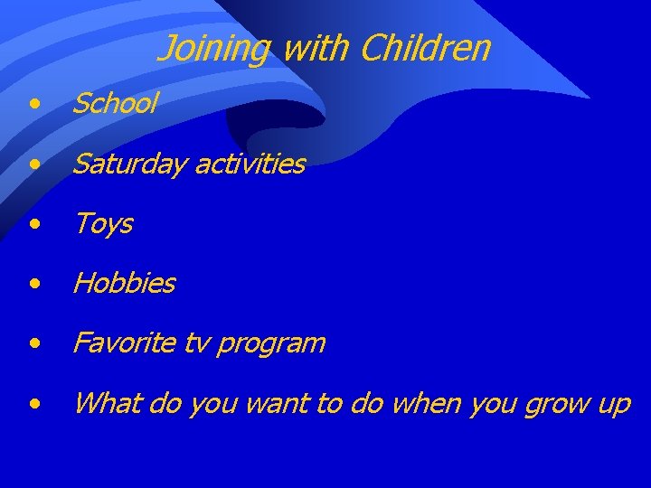 Joining with Children • School • Saturday activities • Toys • Hobbies • Favorite