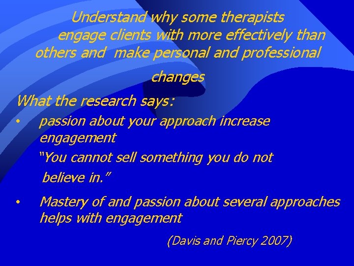 Understand why some therapists engage clients with more effectively than others and make personal