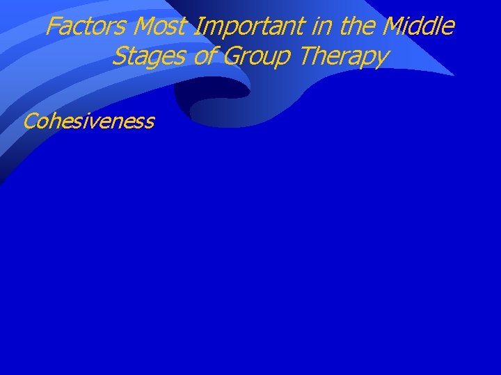 Factors Most Important in the Middle Stages of Group Therapy Cohesiveness 