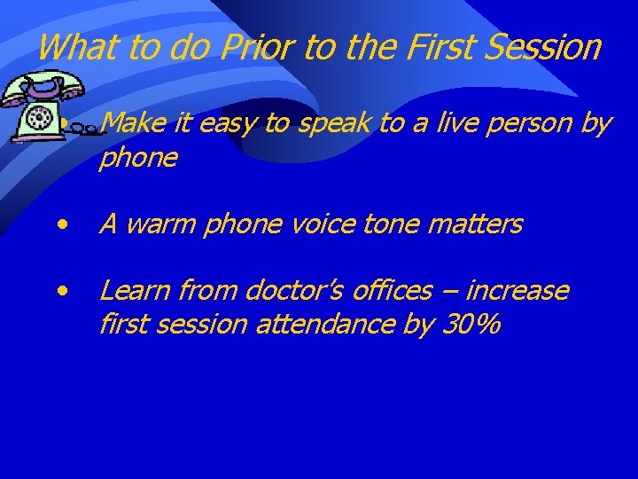 What to do Prior to the First Session • Make it easy to speak