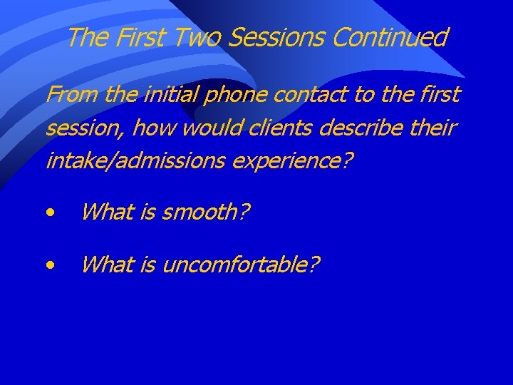 The First Two Sessions Continued From the initial phone contact to the first session,