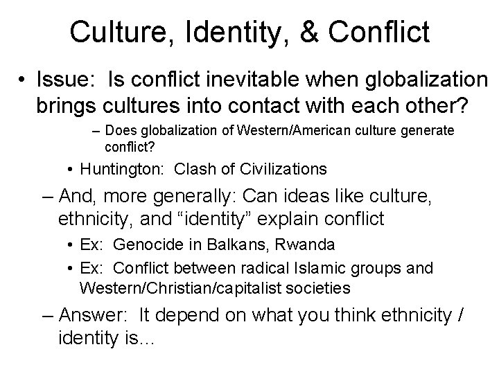 Culture, Identity, & Conflict • Issue: Is conflict inevitable when globalization brings cultures into