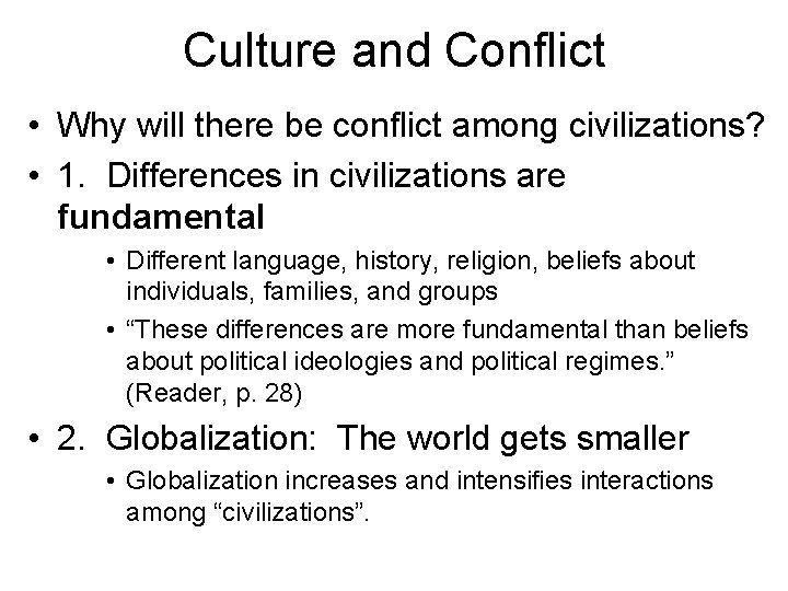 Culture and Conflict • Why will there be conflict among civilizations? • 1. Differences