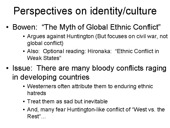 Perspectives on identity/culture • Bowen: “The Myth of Global Ethnic Conflict” • Argues against
