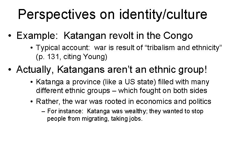 Perspectives on identity/culture • Example: Katangan revolt in the Congo • Typical account: war