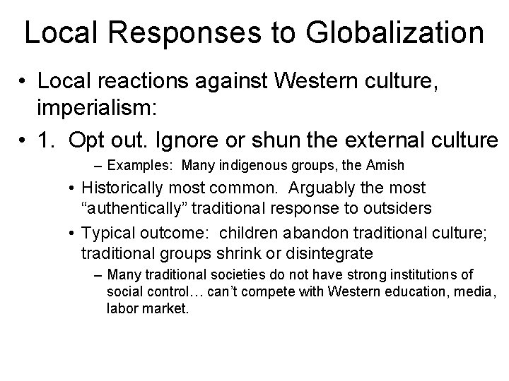 Local Responses to Globalization • Local reactions against Western culture, imperialism: • 1. Opt