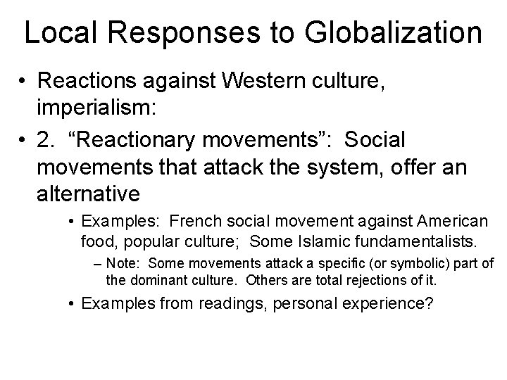 Local Responses to Globalization • Reactions against Western culture, imperialism: • 2. “Reactionary movements”: