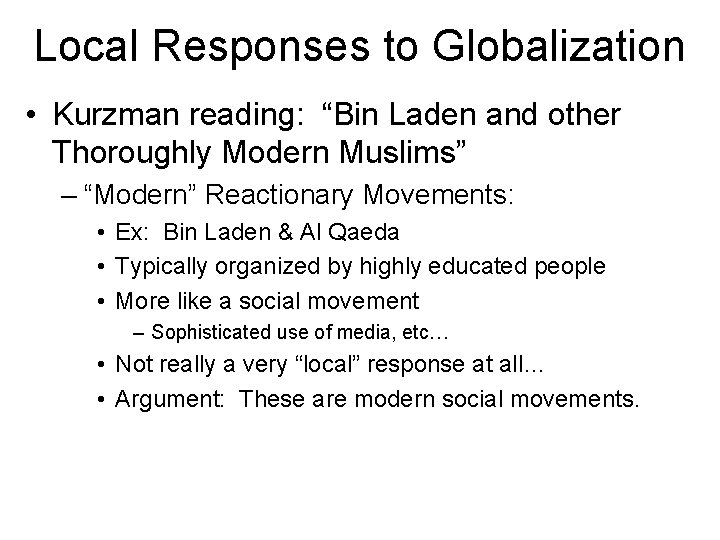 Local Responses to Globalization • Kurzman reading: “Bin Laden and other Thoroughly Modern Muslims”