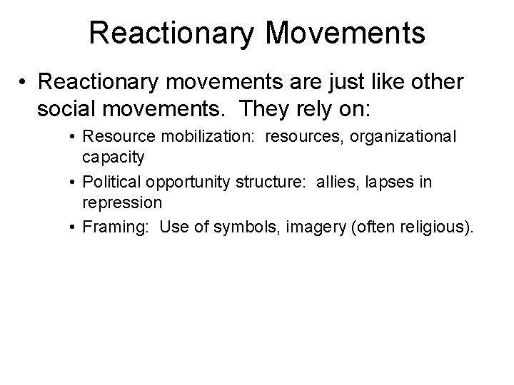 Reactionary Movements • Reactionary movements are just like other social movements. They rely on: