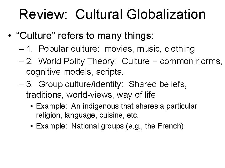 Review: Cultural Globalization • “Culture” refers to many things: – 1. Popular culture: movies,