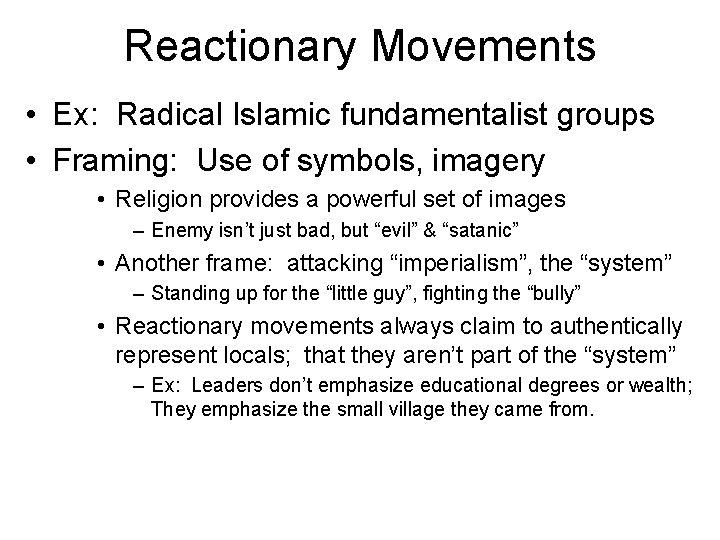 Reactionary Movements • Ex: Radical Islamic fundamentalist groups • Framing: Use of symbols, imagery