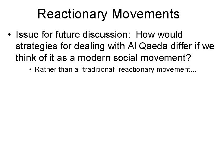 Reactionary Movements • Issue for future discussion: How would strategies for dealing with Al