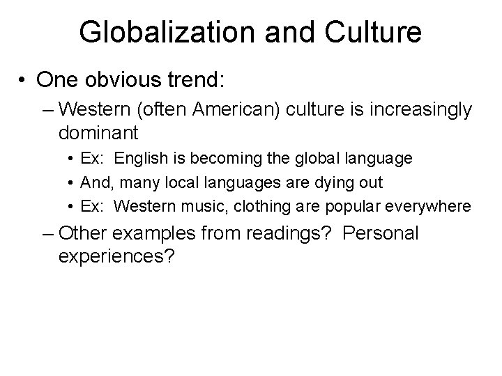 Globalization and Culture • One obvious trend: – Western (often American) culture is increasingly
