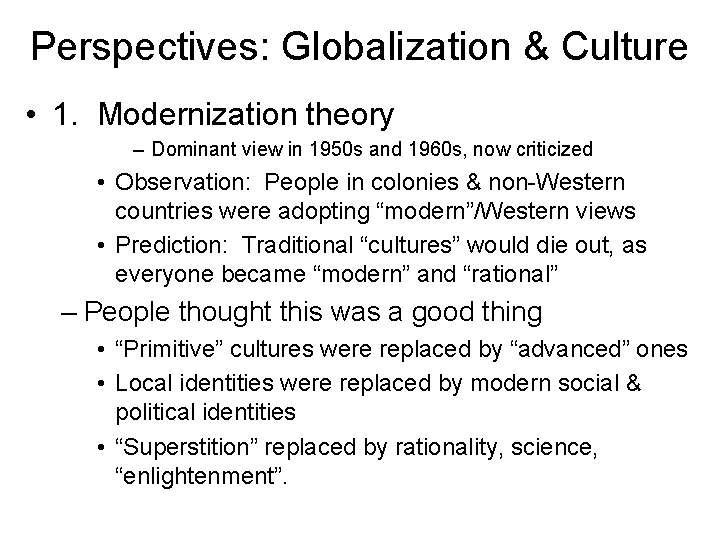 Perspectives: Globalization & Culture • 1. Modernization theory – Dominant view in 1950 s