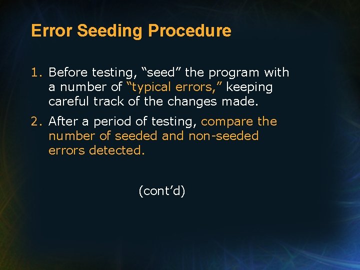 Error Seeding Procedure 1. Before testing, “seed” the program with a number of “typical