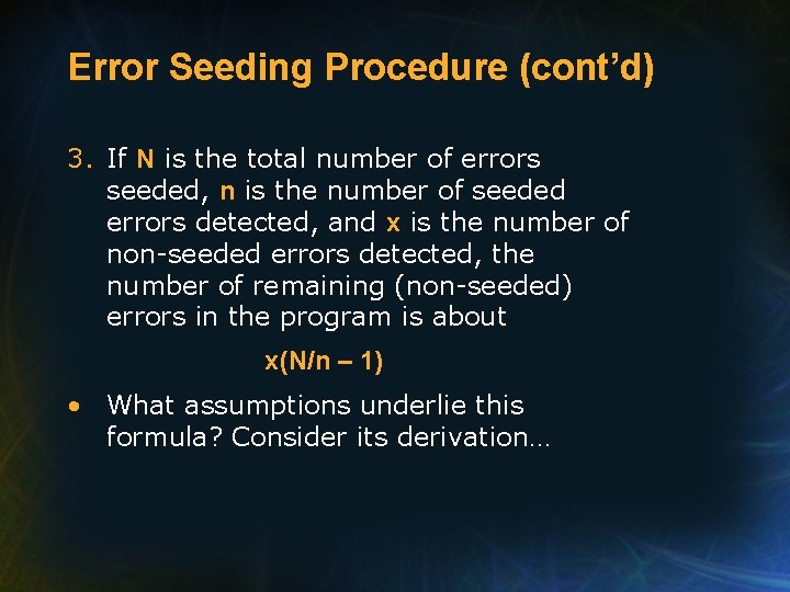 Error Seeding Procedure (cont’d) 3. If N is the total number of errors seeded,