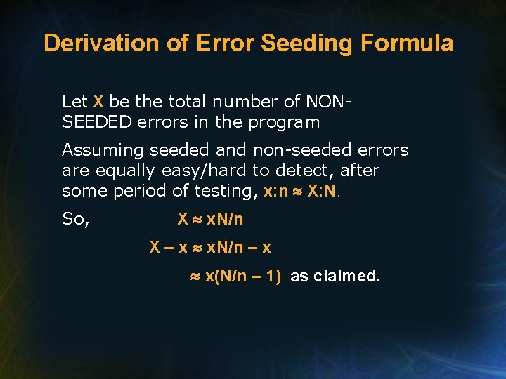 Derivation of Error Seeding Formula Let X be the total number of NONSEEDED errors